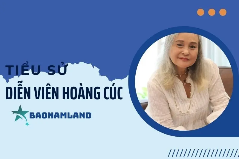 Tiểu sử diễn viên Hoàng Cúc: Hành trình nghệ thuật và sự nghiệp 2025
