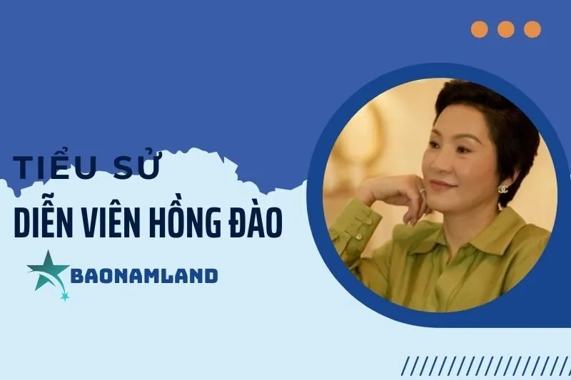 Tiểu sử diễn viên Hồng Đào: Cuộc đời và sự nghiệp nổi bật 2025