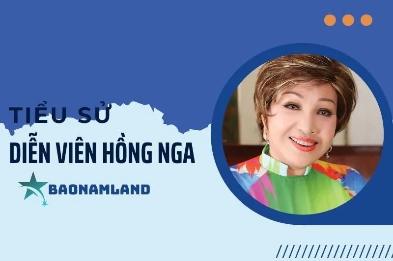 Tiểu sử diễn viên Hồng Nga: Cuộc đời và sự nghiệp huyền thoại 2025