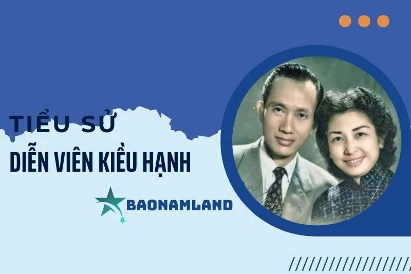 Tiểu sử diễn viên Kiều Hạnh: Hành trình và di sản nghệ thuật