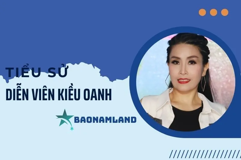 Tiểu sử diễn viên Kiều Oanh: Hành trình từ cải lương đến hài kịch 2025