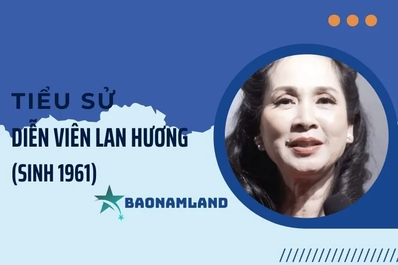 Tiểu sử diễn viên Lan Hương (sinh 1961) và hành trình sự nghiệp 2025