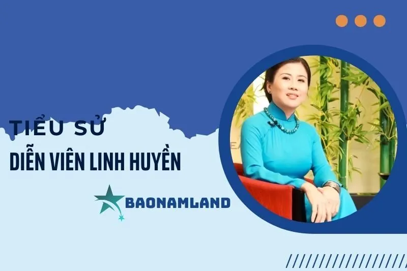 Tiểu sử diễn viên Linh Huyền: Cuộc đời và sự nghiệp nổi bật 2025