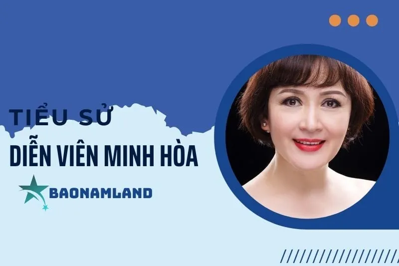 Tiểu sử diễn viên Minh Hòa: Hành trình sự nghiệp và đời tư 2025