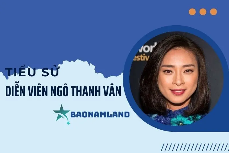 Tiểu sử Diễn viên Ngô Thanh Vân 2025 – Hành trình đả nữ Việt Nam