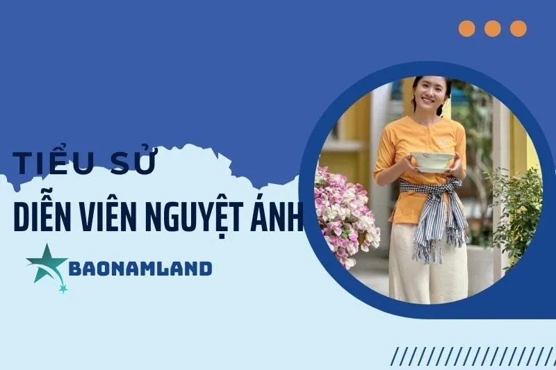Tiểu sử diễn viên Nguyệt Ánh: Cuộc đời và sự nghiệp nổi bật 2025