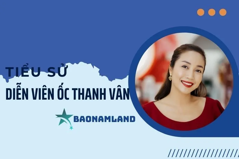 Tiểu sử diễn viên Ốc Thanh Vân và hành trình sự nghiệp nổi bật 2025