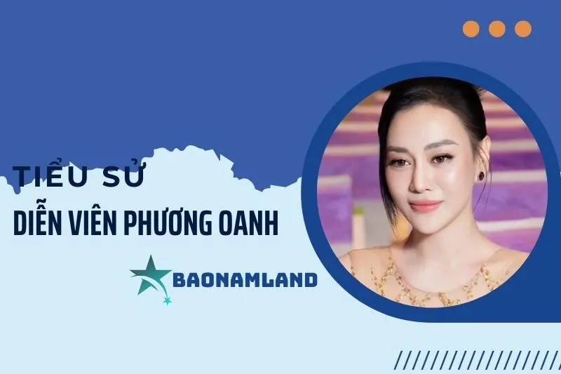 Tiểu sử diễn viên Phương Oanh: Từ người mẫu đến ngôi sao màn ảnh 2025