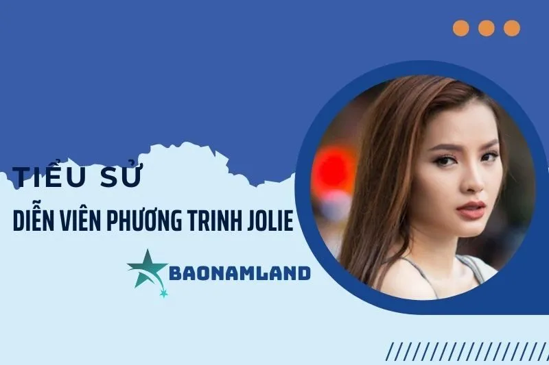 Tiểu sử diễn viên Phương Trinh Jolie: Sự nghiệp và đời tư nổi bật 2025