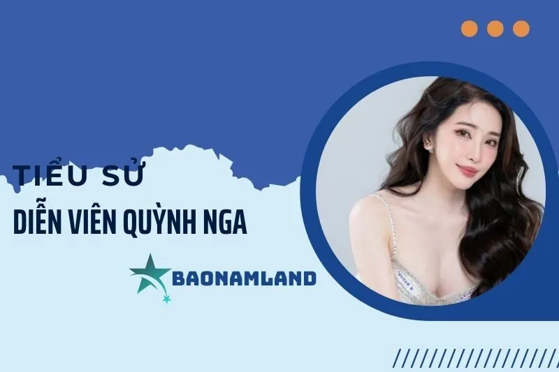 Tiểu sử diễn viên Quỳnh Nga và hành trình từ Miss Audition đến màn ảnh 2025