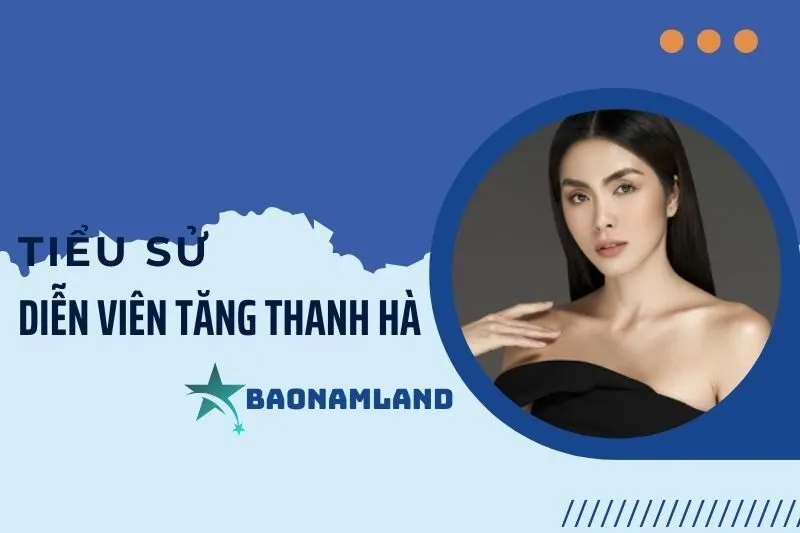 Tiểu sử diễn viên Tăng Thanh Hà: Cuộc đời và sự nghiệp đỉnh cao 2025