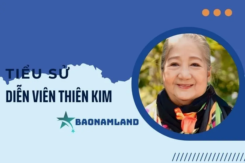Tiểu sử diễn viên Thiên Kim: Hành trình từ sân khấu đến điện ảnh