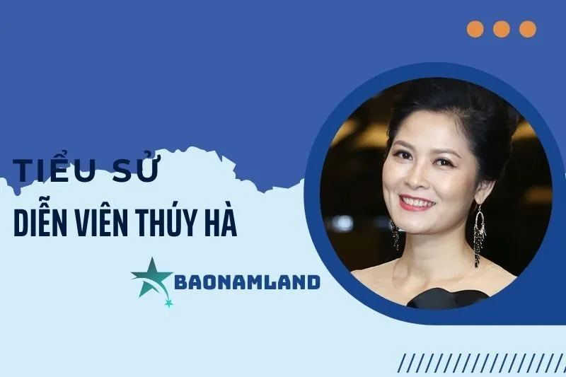 Tiểu sử diễn viên Thúy Hà và hành trình sự nghiệp ấn tượng 2025