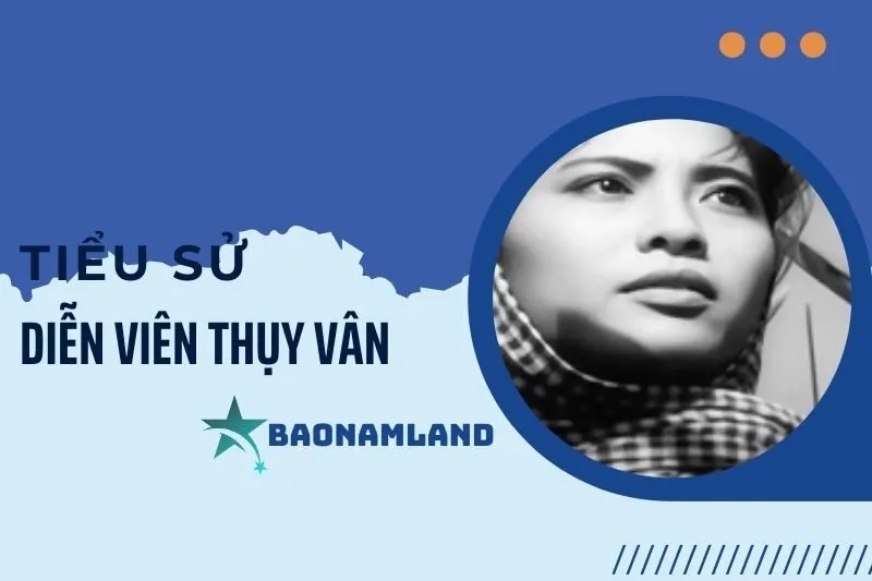 Tiểu sử diễn viên Thụy Vân: Cuộc đời, sự nghiệp và di sản