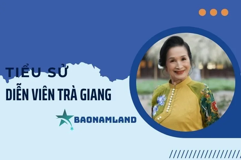Tiểu sử diễn viên Trà Giang: Sự nghiệp và thành tựu nổi bật 2025