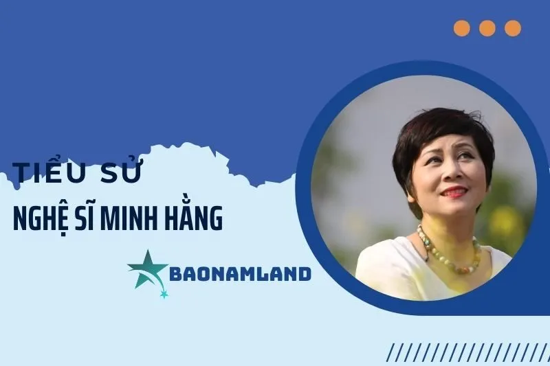 Tiểu sử nghệ sĩ Minh Hằng: Hành trình và sự nghiệp nổi bật 2025