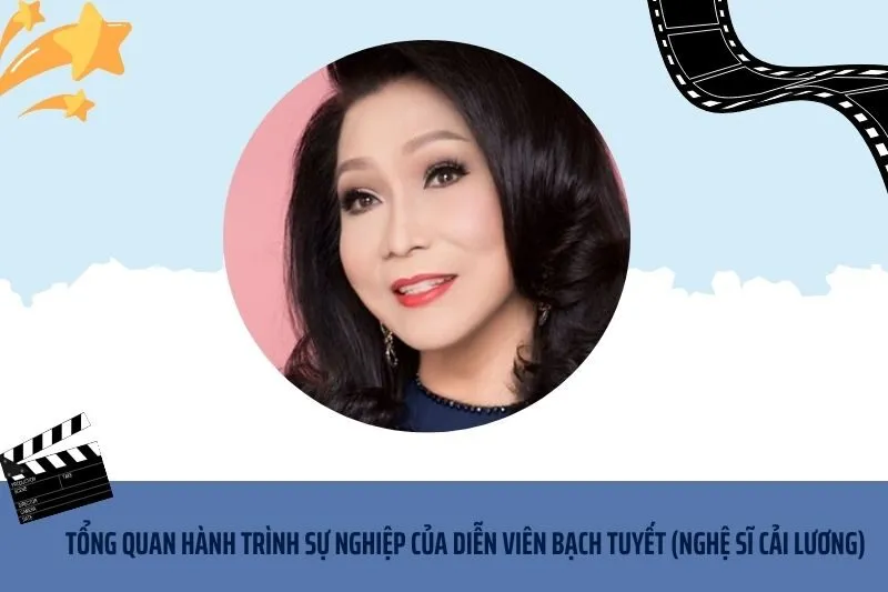 Tổng quan hành trình sự nghiệp diễn viên Bạch Tuyết (nghệ sĩ cải lương)