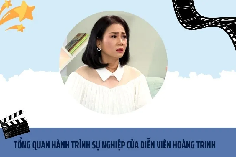 Tổng quan hành trình sự nghiệp diễn viên Hoàng Trinh