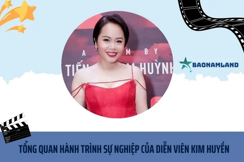Tổng quan hành trình sự nghiệp diễn viên Kim Huyền