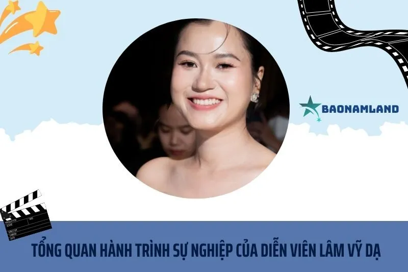 Tổng quan hành trình sự nghiệp diễn viên Lâm Vỹ Dạ