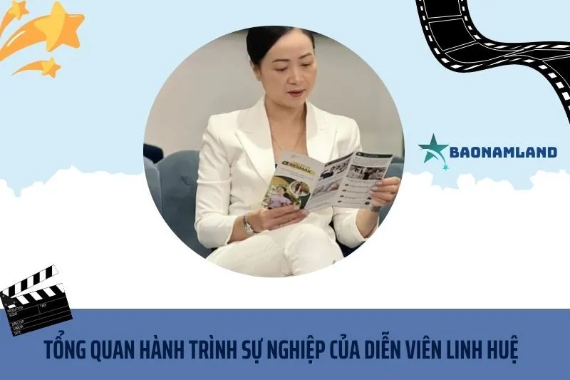 Tổng quan hành trình sự nghiệp diễn viên Linh Huệ