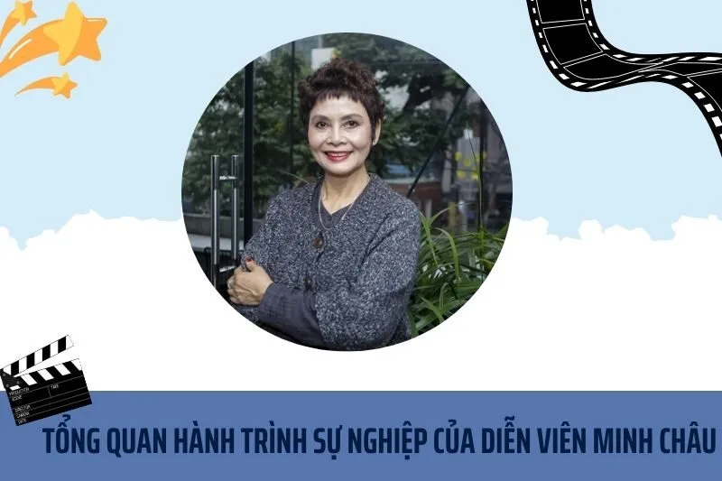 Tổng quan hành trình sự nghiệp diễn viên Minh Châu