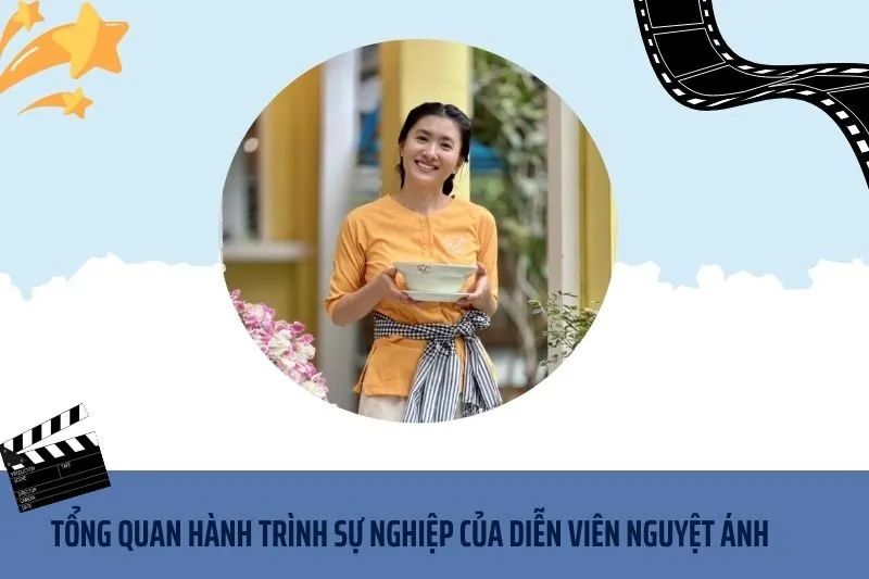 Tổng quan hành trình sự nghiệp diễn viên Nguyệt Ánh