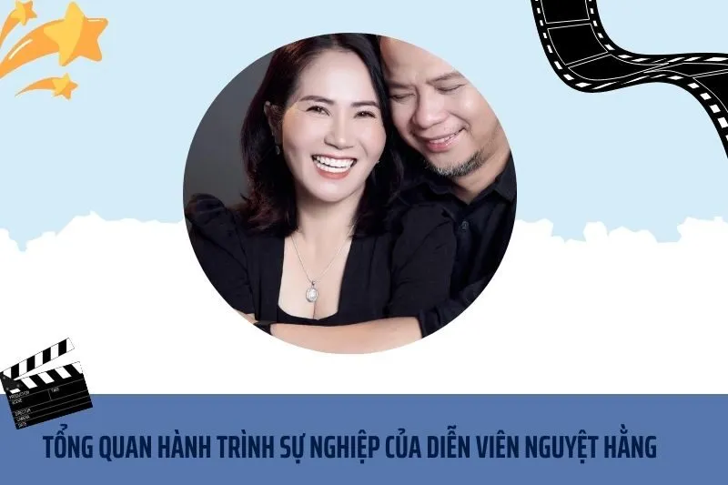 Tổng quan hành trình sự nghiệp diễn viên Nguyệt Hằng