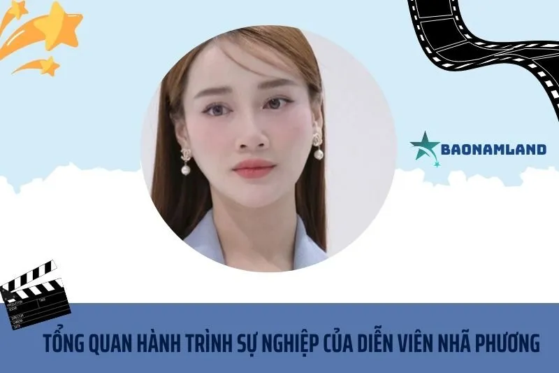 Tổng quan hành trình sự nghiệp Diễn viên Nhã Phương