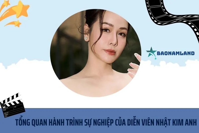 Tổng quan hành trình sự nghiệp diễn viên Nhật Kim Anh