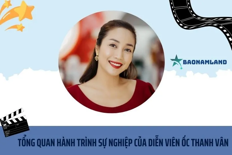 Tổng quan hành trình sự nghiệp diễn viên Ốc Thanh Vân