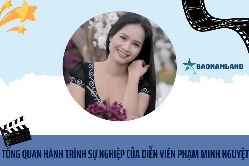 Tổng quan hành trình sự nghiệp diễn viên Phạm Minh Nguyệt