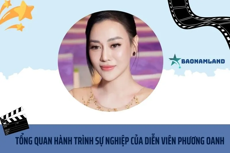 Tổng quan hành trình sự nghiệp diễn viên Phương Oanh