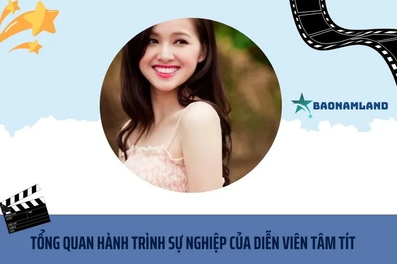 Tổng quan hành trình sự nghiệp diễn viên Tâm Tít