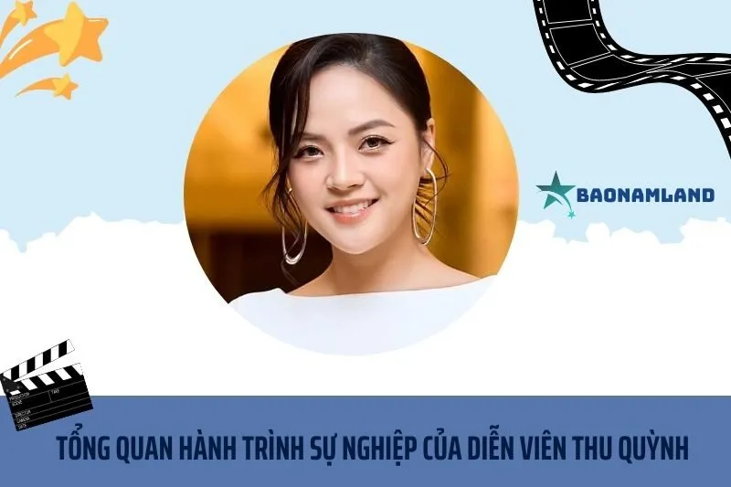Tổng quan hành trình sự nghiệp diễn viên Thu Quỳnh