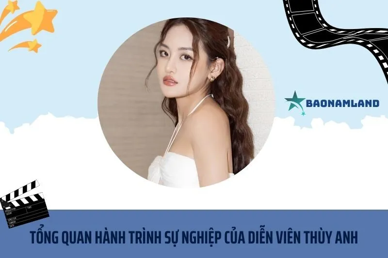 Tổng quan hành trình sự nghiệp diễn viên Thùy Anh