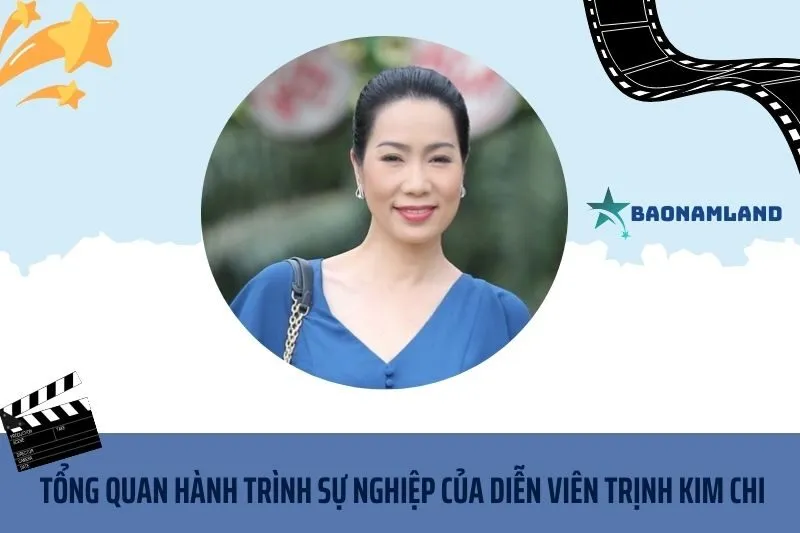 Tổng quan hành trình sự nghiệp diễn viên Trịnh Kim Chi