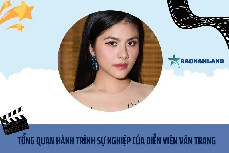 Tổng quan hành trình sự nghiệp diễn viên Vân Trang
