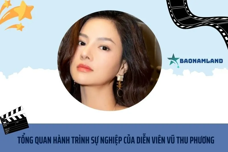 Tổng quan hành trình sự nghiệp diễn viên Vũ Thu Phương