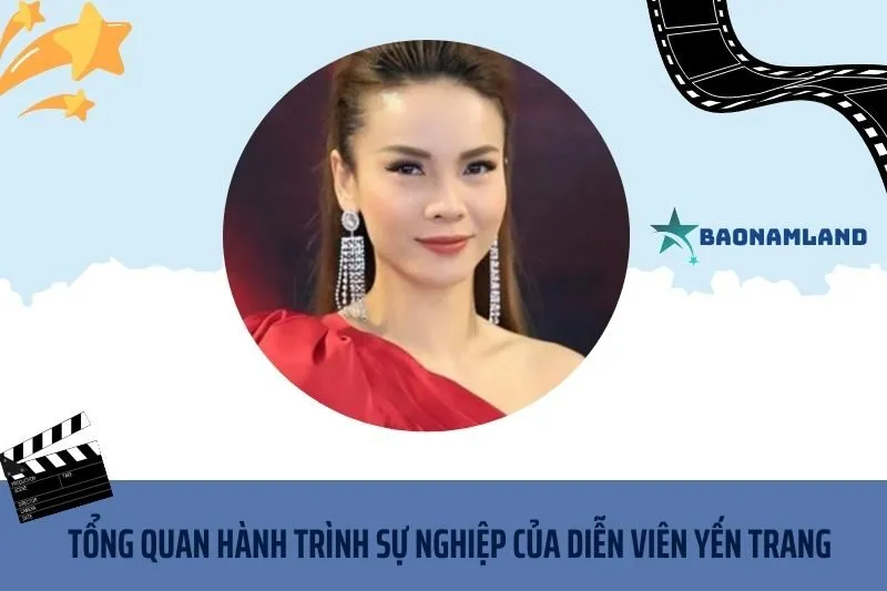 Tổng quan hành trình sự nghiệp diễn viên/ca sĩ Yến Trang