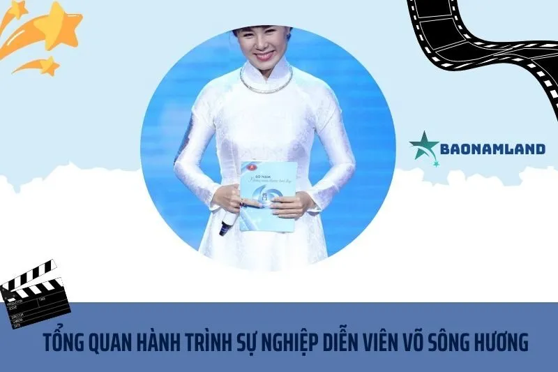 Tổng quan hành trình sự nghiệp diễn viên Võ Sông Hương