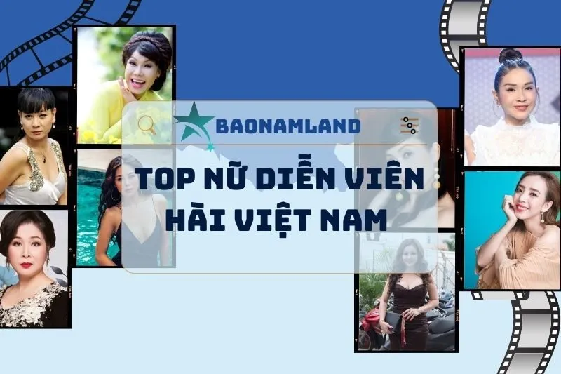 Top Nữ Diễn Viên Hài Việt Nam: Những Gương Mặt Nổi Bật Nhất