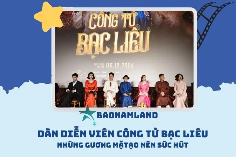 Dàn Diễn Viên Công Tử Bạc Liêu: Khám Phá Những Nhân Vật Gây Ấn Tượng