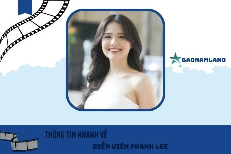 Thông tin nhanh về diễn viên Phanh Lee