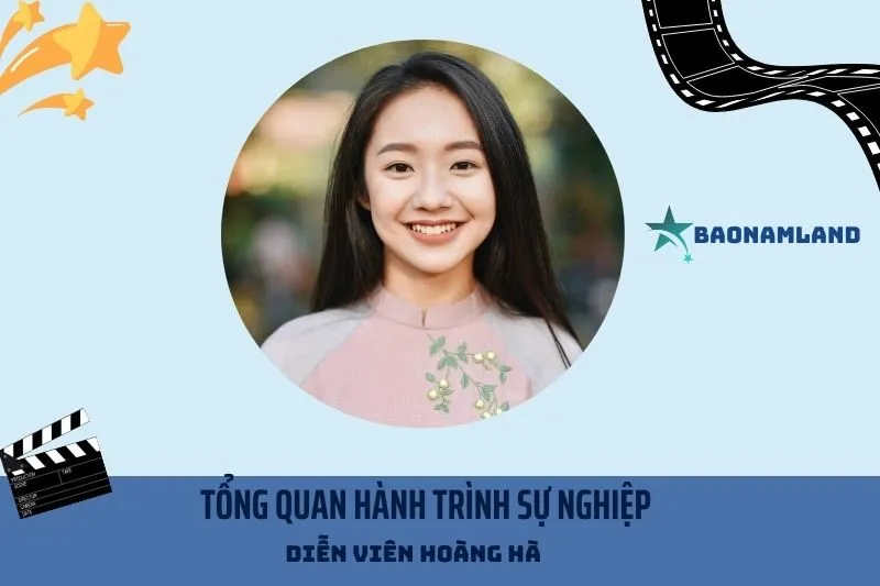 Tổng quan hành trình sự nghiệp Diễn viên Hoàng Hà