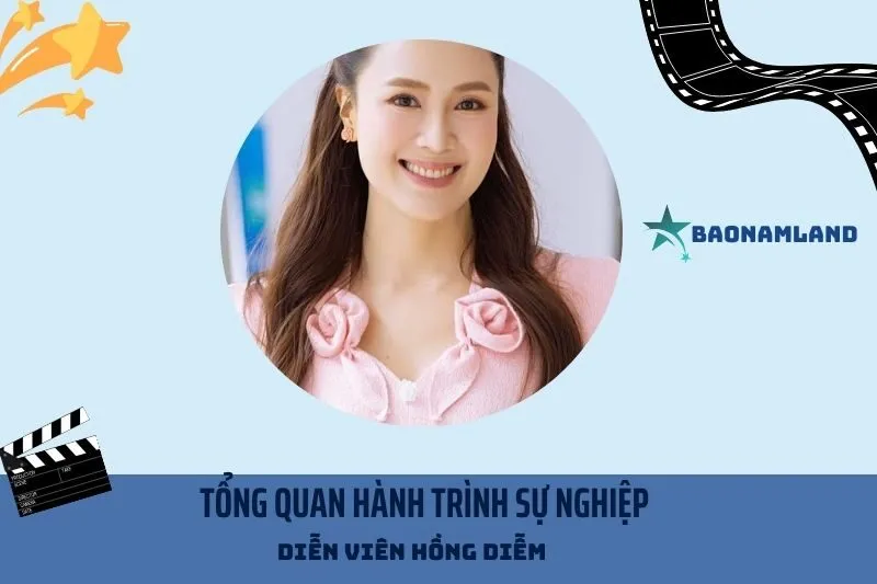 Tổng quan hành trình sự nghiệp Diễn viên Hồng Diễm