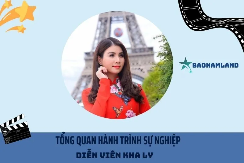 Tổng quan hành trình sự nghiệp Diễn viên Kha Ly