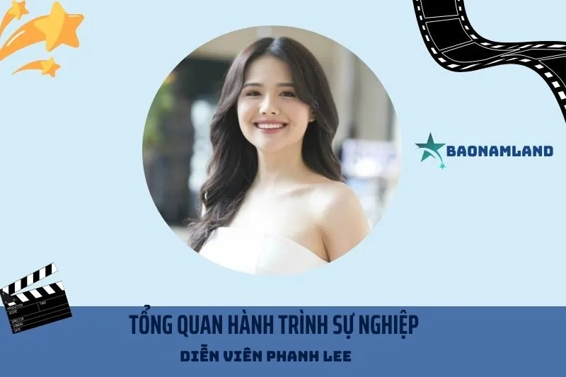 Tổng quan hành trình sự nghiệp Diễn viên Phanh Lee