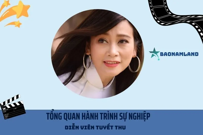 Tổng quan hành trình sự nghiệp Diễn viên Tuyết Thu